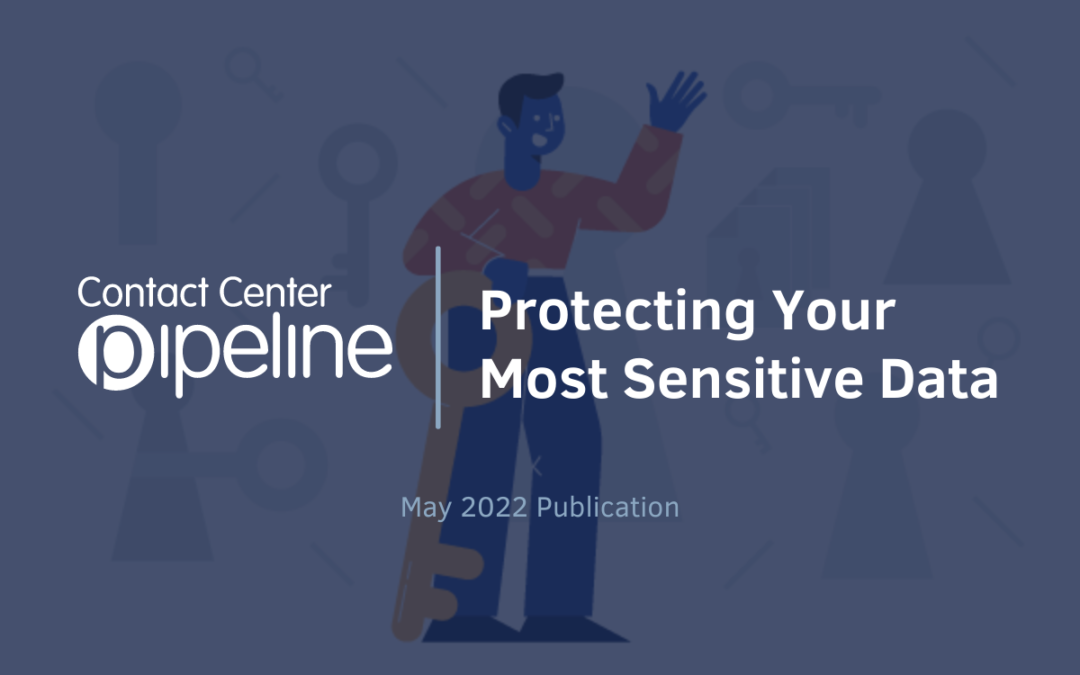 Contact Center Pipeline: Protecting Your Most Sensitive Data